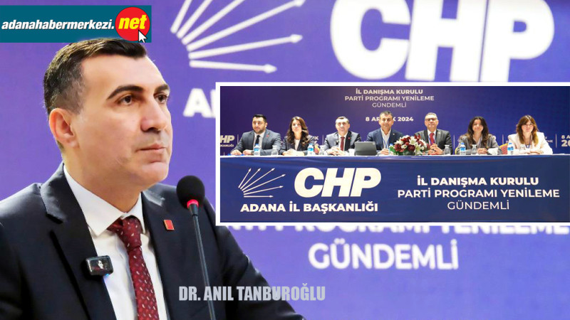CHP Adana İl Danışma Kurulunu Gerçekleştirdi