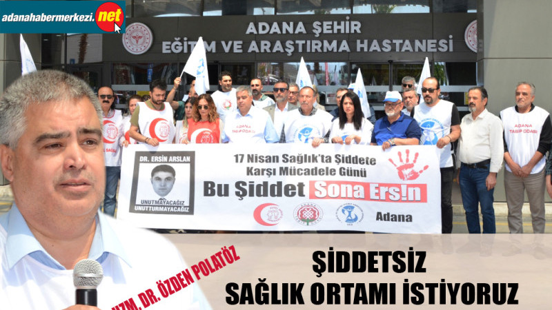 Uzm. Dr. Polatöz, “Şiddetsiz bir ülke, şiddetsiz bir sağlık ortamı istiyoruz!”