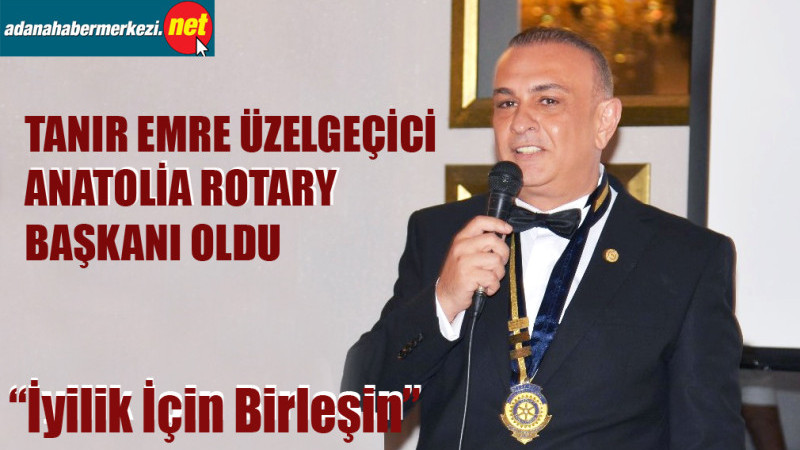  Anatolia Rotary’de Üzelgeçici Dönemi